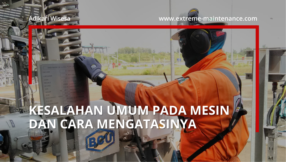 kesalahan umum pada mesin dan cara mengatasinya